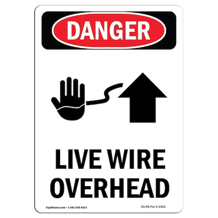 Signmission Safety Sign, OSHA Danger, 10" Height, Rigid Plastic, Live Wire Overhead, Portrait OS-DS-P-710-V-1426